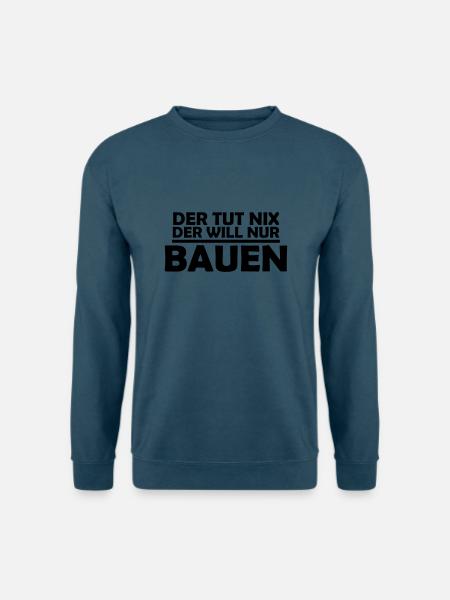 der tut nix der will nur bauen - Unisex Pullover - Indigoblau