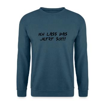 ich lass das jetzt so - Unisex Pullover - Indigoblau - Vorne