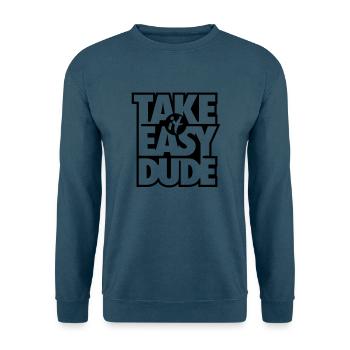 Take it easy Dude - Geschenk - Unisex Pullover - Indigoblau - Vorne