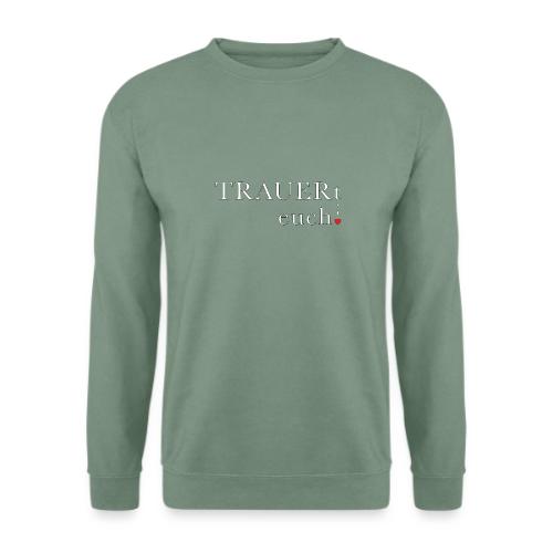 TRAUERt euch! - Unisex Pullover