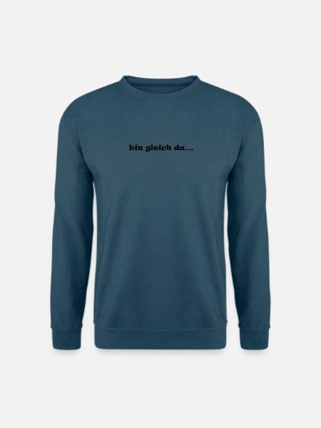 bin gleich da unterwegs komme - Unisex Pullover - Indigoblau