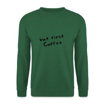 But first coffee - Unisex Pullover - Grün - Vorne