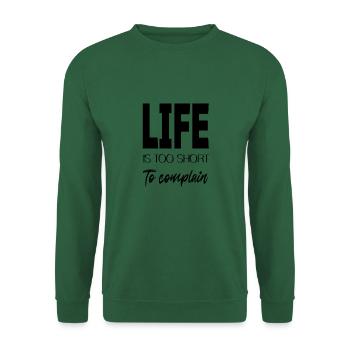 La vie est trop courte - Sweat-shirt Unisexe - vert foncé - Devant