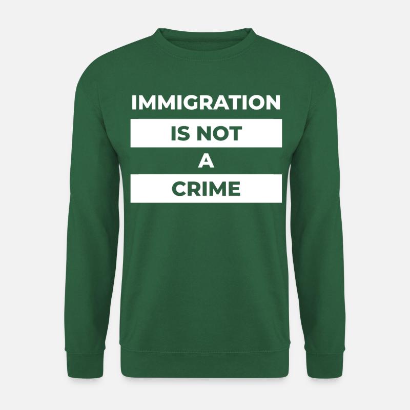 l’immigration n’est pas un crime - Sweat-shirt Unisexe - vert foncé