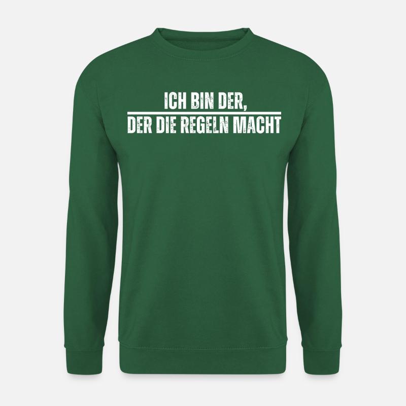 Ich bin der, der die Regeln macht. Lustiger Spruch - Unisex Pullover - Grün