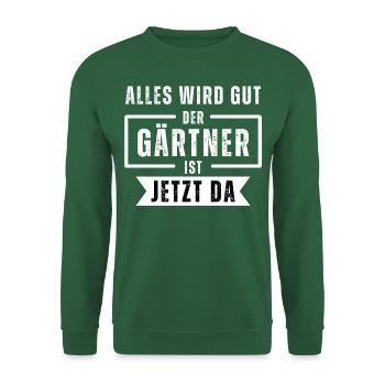 Alles wird gut, der Gärtner ist jetzt da. Spruch - Unisex Pullover - Grün - Vorne