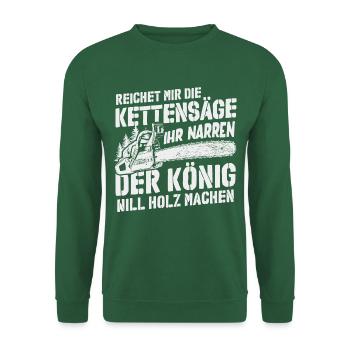 Der König will Holz machen - Unisex Pullover - Grün - Vorne