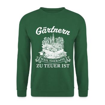 Gärtnern Weil Therapie zu teuer ist - Unisex Pullover - Grün - Vorne