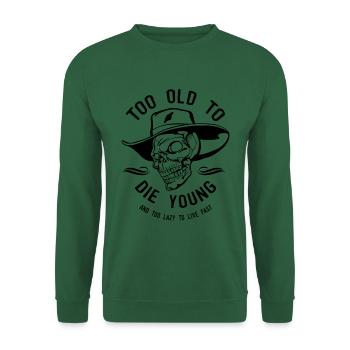 Zu alt, um jung zu sterben und zu faul, um... - Unisex Pullover - Grün - Vorne
