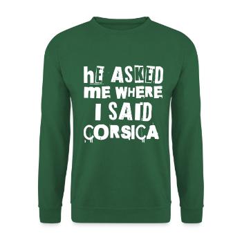 Er fragte mich, wo ich Korsika sagte - Unisex Pullover - Grün - Vorne