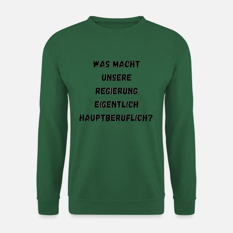 Was macht unsere Regierung - Unisex Pullover - Grün