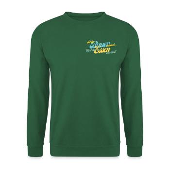 Ist der Bauer ruiniert... - Unisex Pullover - Grün - Vorne