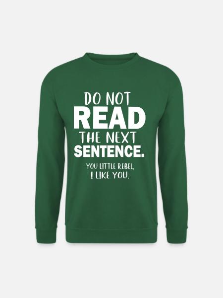 not read the next sentence little rebel i like you - Unisex Pullover - Grün