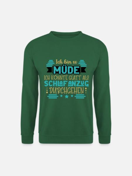 Ich bin so müde - Unisex Pullover - Grün