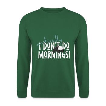 En fait, je ne fais pas de tapir occasionnel du matin - Sweat-shirt Unisexe - vert foncé - Devant