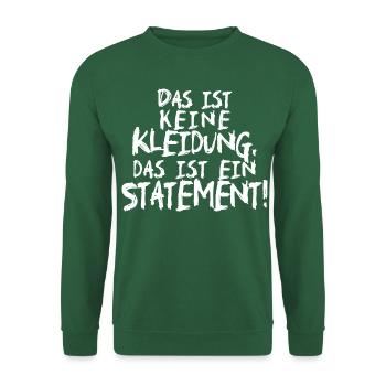 Das ist keine Kleidung, das ist ein Statement! - Unisex Pullover - Grün - Vorne