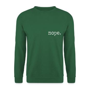 Nope. Not today, Nope, Never, No Way - Unisex Sweatshirt - green - Front