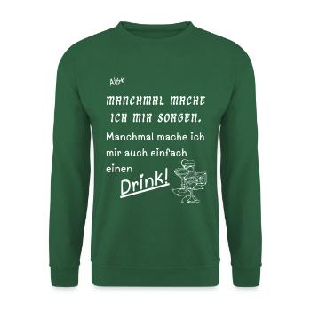 Manchmal einen Drink - Unisex Pullover - Grün - Vorne