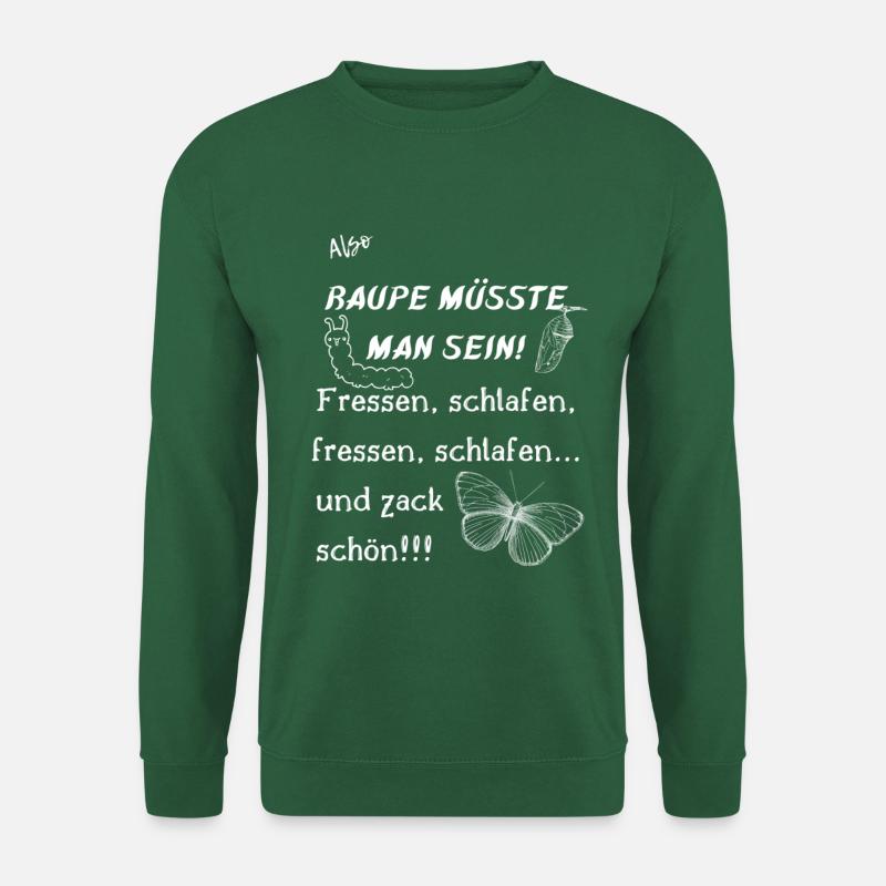 Raupe müsste man sein. - Unisex Pullover - Grün