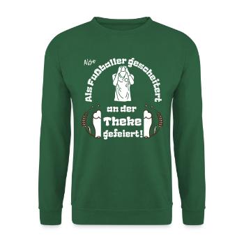 Als Fußballer gescheitert an der Theke gefeiert. - Unisex Pullover - Grün - Vorne