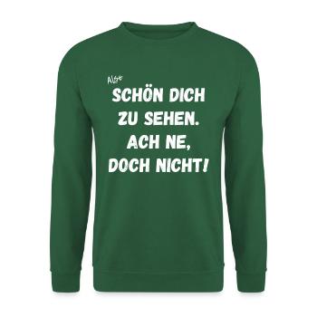 Schön dich zu sehen. Ach ne, doch nicht. - Unisex Pullover - Grün - Vorne