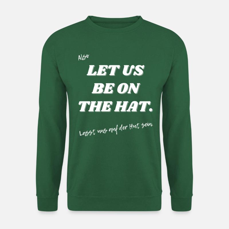 Lass uns auf der Hut sein. - Unisex Pullover - Grün