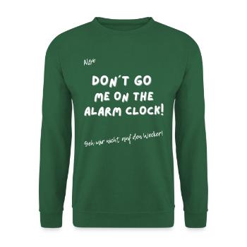Geh mir nicht auf den Wecker. - Unisex Pullover - Grün - Vorne