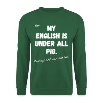 Mein Englisch ist unter aller Sau. - Unisex Pullover - Grün - Vorne