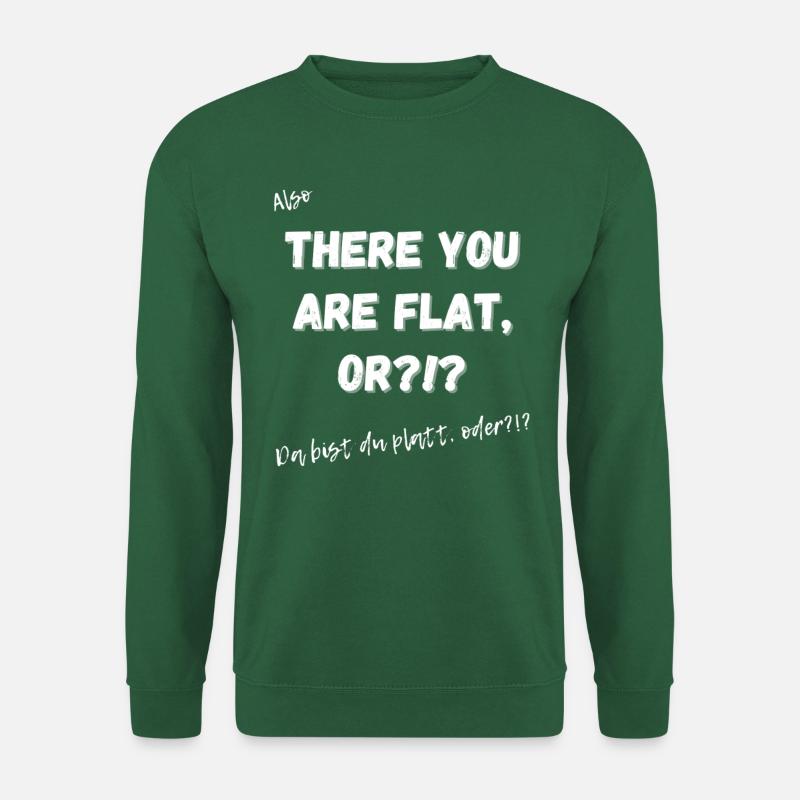 Da bist du platt?!? - Unisex Pullover - Grün