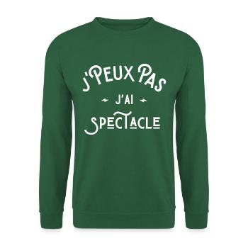 je peux pas j’ai spectacle idée cadeau humour - Sweat-shirt Unisexe - vert foncé - Devant