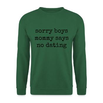 Sorry Girl Mom Says No Dating - Unisex Sweatshirt - green - Front
