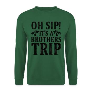 Geschwister Oh Sip Its A Brothers Trip - Unisex Sweatshirt - green - Front