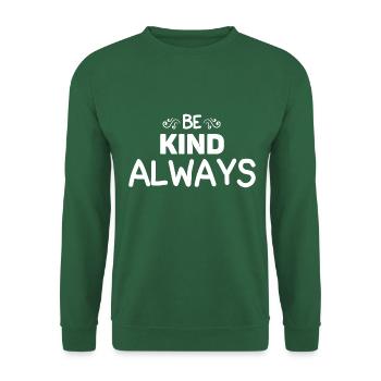 Soyez toujours gentil - Sweat-shirt Unisexe - vert foncé - Devant