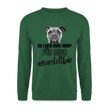 Ein Leben OHNE HUND unvorstellbar Hunde Bulldogge - Unisex Pullover - Grün - Vorne