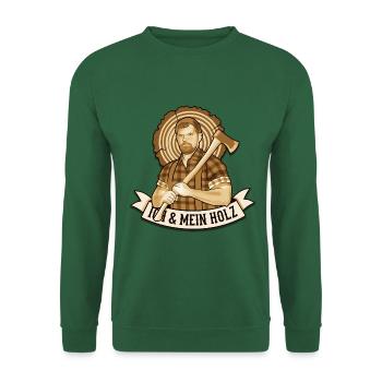 Holzfäller Spruch Ich und mein Holz - Unisex Pullover - Grün - Vorne
