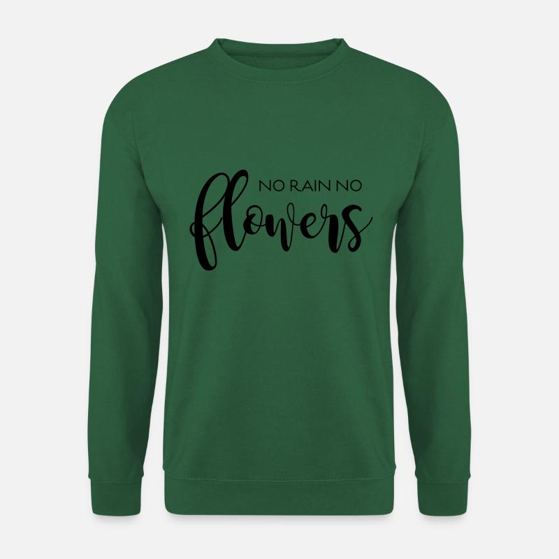 NO RAIN NO FLOWERS - Unisex Pullover - Grün