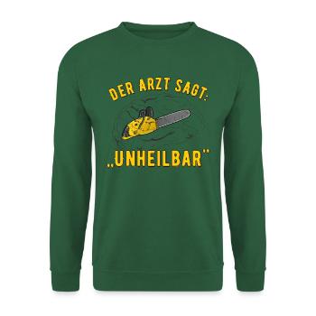 Kettensäge - der Arzt hat gesagt "unheilbar" - Unisex Pullover - Grün - Vorne