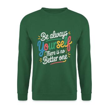 Always be yourself there is no better - Unisex Sweatshirt - green - Front