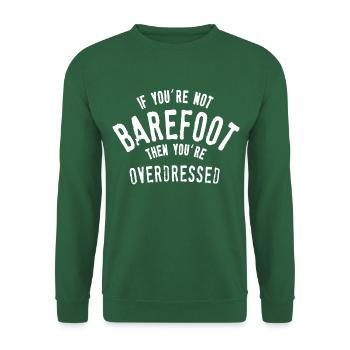 Wenn Sie nicht barfuß sind, sind Sie overdressed - Unisex Pullover - Grün - Vorne