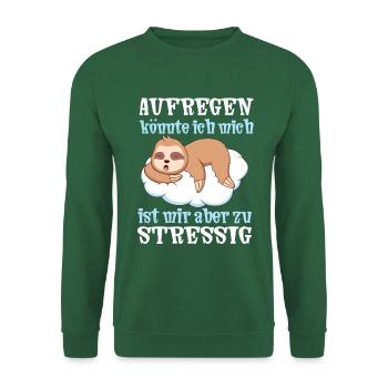 Lustiger Spruch Stress Aufregen Faultier im Büro - Unisex Pullover - Grün - Vorne