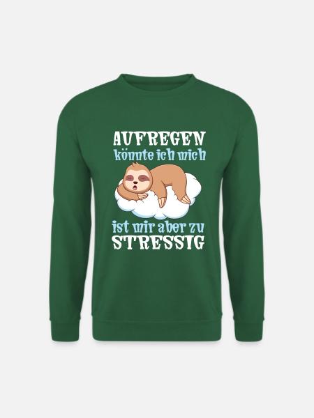 Lustiger Spruch Stress Aufregen Faultier im Büro - Unisex Pullover - Grün