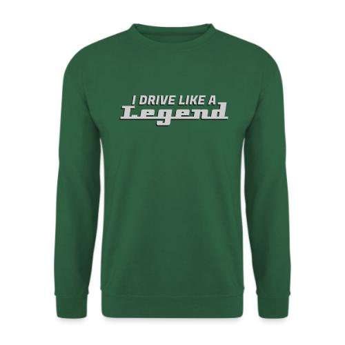 I drive like a legend - Unisex Sweatshirt