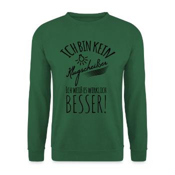I'M NOT A CLEVER SHIT I KNOW BETTER! - Unisex Sweatshirt - green - Front
