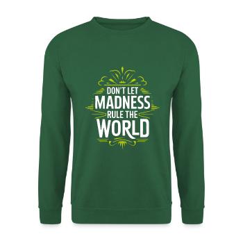 Stoppt den Wahnsinn - lasst den Wahnsinn nicht reg - Unisex Pullover - Grün - Vorne