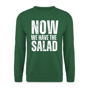 Now we have the salad. Spruch Übersetzung Malheur - Unisex Pullover - Grün - Vorne