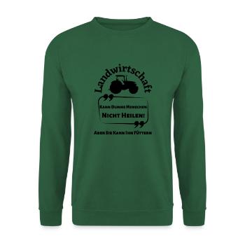 Landwirtschaft kann Dumme Menschen nicht Heilen... - Unisex Pullover - Grün - Vorne