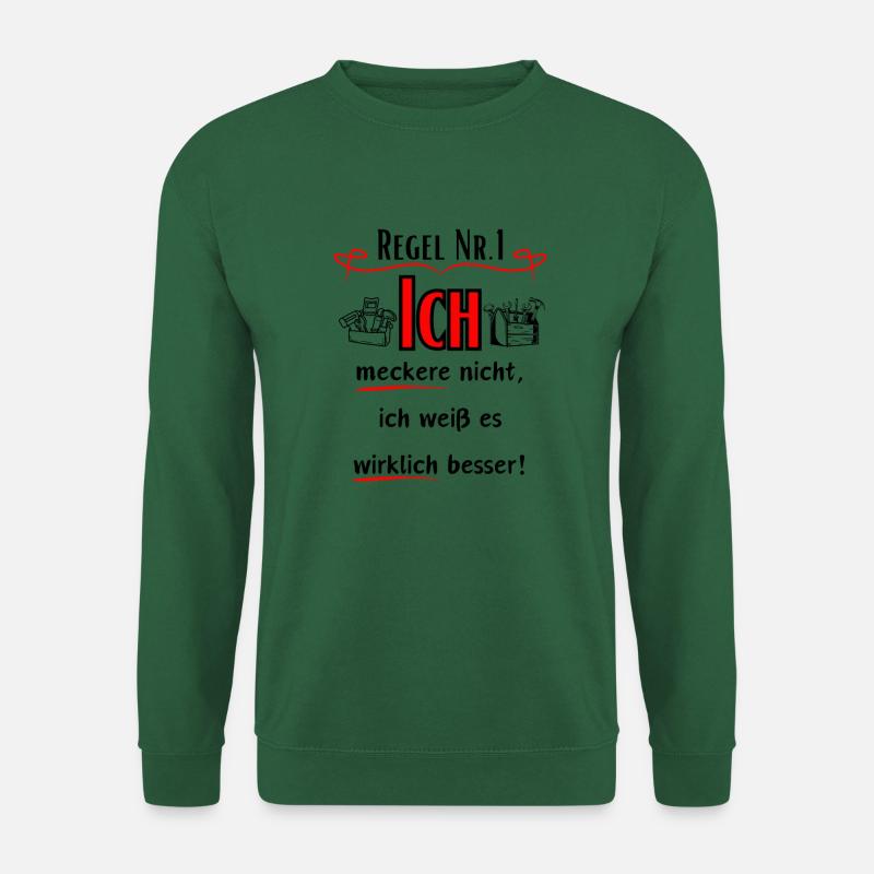 Ich meckere nicht, ich weiß es wirklich Besser! - Unisex Pullover - Grün