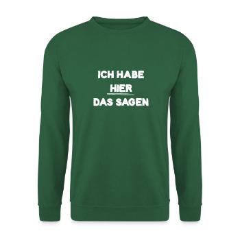 Ich habe hier das Sagen - Unisex Pullover - Grün - Vorne