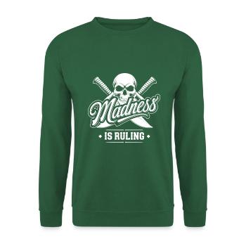 Madness rules the world Motivation Hope - Unisex Sweatshirt - green - Front