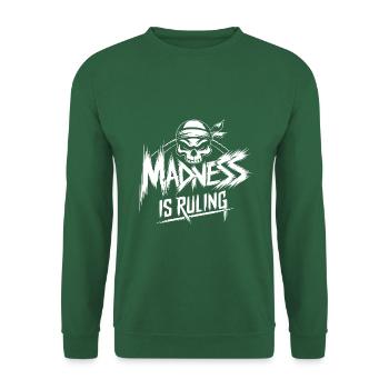 Madness rules the world Motivation Hope - Unisex Sweatshirt - green - Front